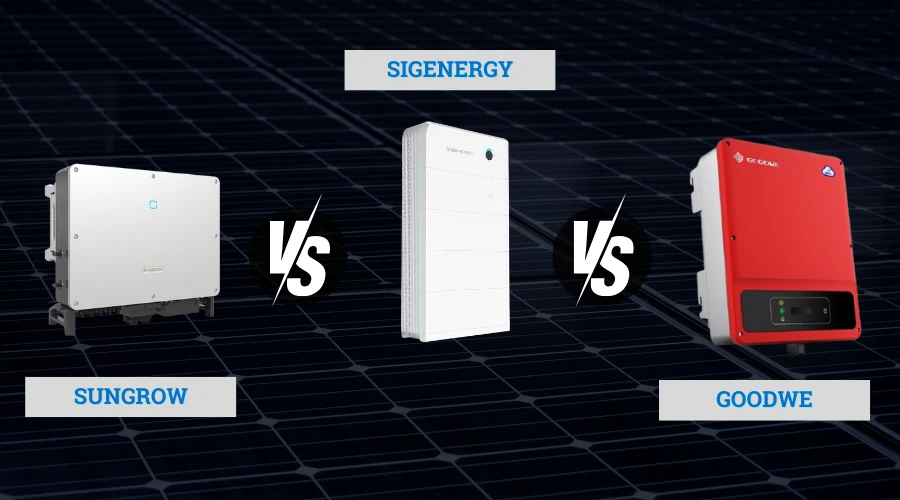 Sungrow vs SigEnergy vs GoodWe